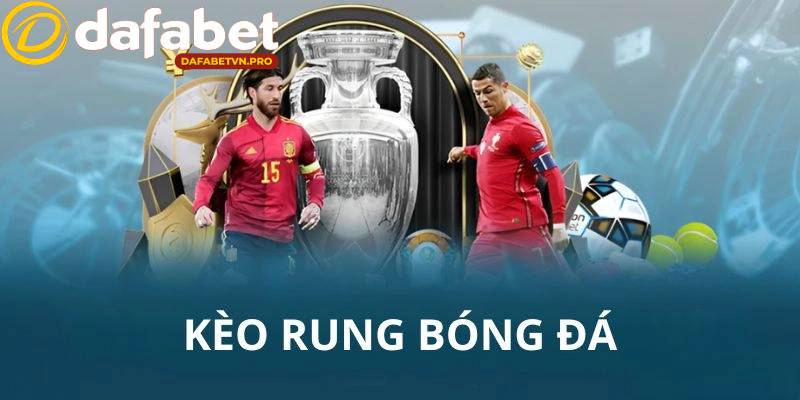 Nắm rõ kèo rung là gì sẽ giúp bạn có chiến lược phù hợp