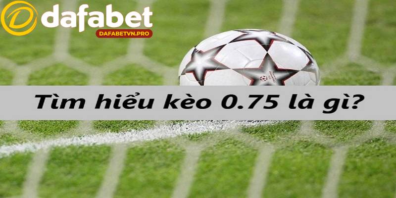 Người chơi mới quan tâm nhiều về kèo chấp 0.75 là gì? Người chơi mới quan tâm nhiều về kèo chấp 0.75 là gì?